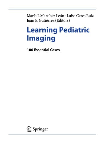 Learning Pediatric Imaging 100 Essential Cases