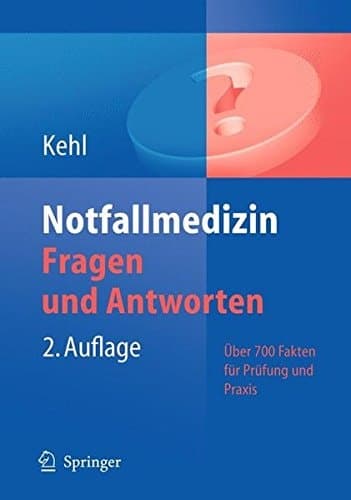 Notfallmedizin. Fragen und Antworten Über 700 Fakten für Prüfung und Praxis
