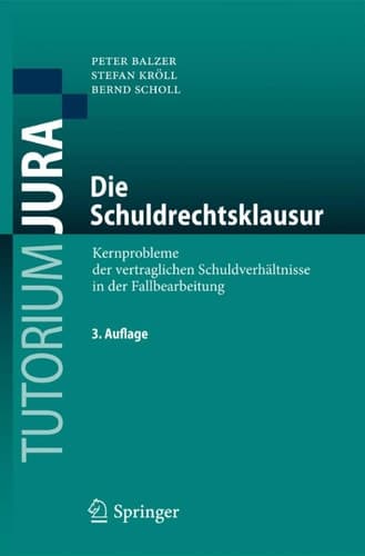 Die Schuldrechtsklausur Kernprobleme der vertraglichen Schuldverhältnisse in der Fallbearbeitung