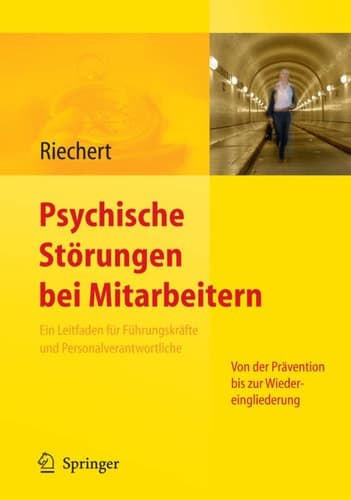 Psychische Störungen bei Mitarbeitern: Ein Leitfaden für Führungskräfte und Personalverantwortliche - von der Prävention bis zur Wiedereingliederung (Mit Arbeitsmaterialien im Web) (German Edition)