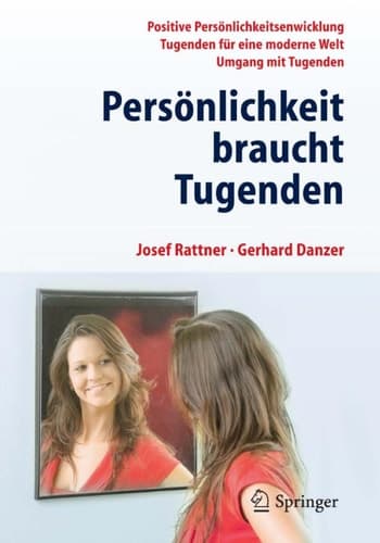Persönlichkeit braucht Tugenden Positive Eigenschaften für eine moderne Welt