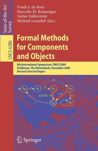 Formal Methods for Components and Objects 8th International Symposium, FMCO 2009, Eindhoven, The Netherlands, November 4-6, 2009. Revised Selected Papers
