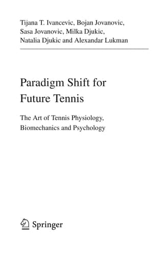 Paradigm Shift for Future Tennis The Art of Tennis Physiology, Biomechanics and Psychology