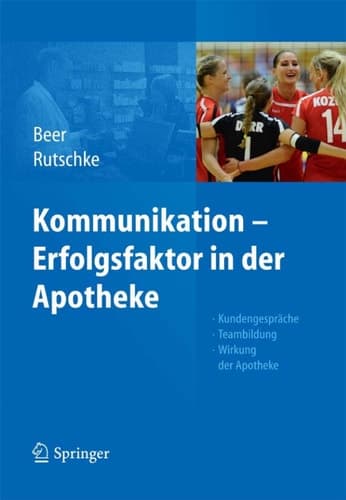 Kommunikation - Erfolgsfaktor in der Apotheke Kundengespräche, Teambildung, Wirkung der Apotheke