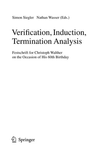 Verification, Induction, Termination Analysis Festschrift for Christoph Walther on the Occasion of His 60th Birthday