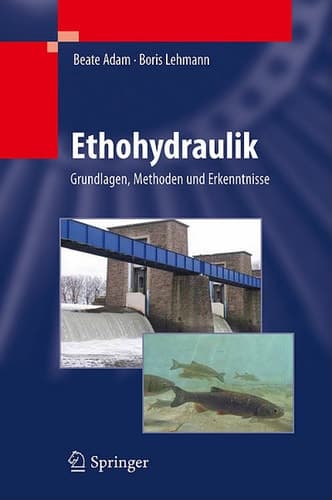 Ethohydraulik Grundlagen, Methoden und Erkenntnisse