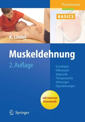 Muskeldehnung Grundlagen, Differenzialdiagnostik, Therapeutische Dehnungen, Eigendehnungen