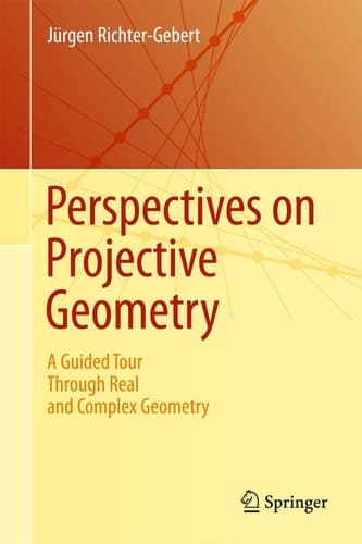 Perspectives on Projective Geometry A Guided Tour Through Real and Complex Geometry