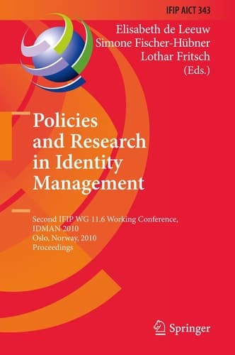 Policies and Research in Identity Management Second IFIP WG 11.6 Working Conference, IDMAN 2010, Oslo, Norway, November 18-19, 2010, Proceedings