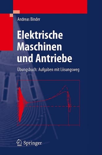 Elektrische Maschinen und Antriebe Übungsbuch: Aufgaben mit Lösungsweg