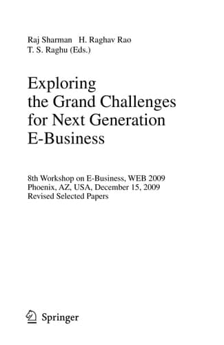Exploring the Grand Challenges for Next Generation E-Business 8th Workshop on E-Business, WEB 2009, Phoenix, AZ, USA, December 15, 2009, Revised Selected Papers