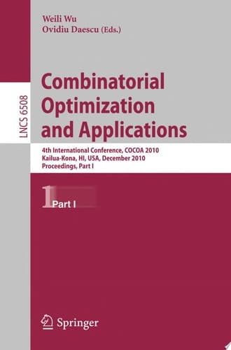 Combinatorial Optimization and Applications 4th International Conference, COCOA 2010, Kailua-Kona, HI, USA, December 18-20, 2010, Proceedings