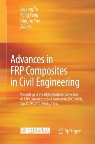 Advances in FRP Composites in Civil Engineering Proceedings of the 5th International Conference on FRP Composites in Civil Engineering (CICE 2010), Sep 27-29, 2010, Beijing, China