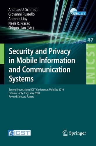 Security and Privacy in Mobile Information and Communication Systems Second International ICST Conference, MobiSec 2010, Catania, Sicily, Italy, May 27-28, 2010, Revised Selected Papers