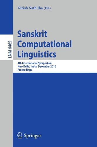 Sanskrit Computational Linguistics 4th International Symposium, New Delhi, India, December 10-12, 2010. Proceedings