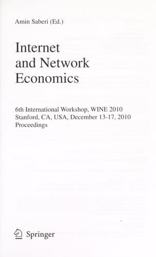 Internet and Network Economics 6th International Workshop, WINE 2010, Stanford, CA, USA, December 13-17, 2010, Proceedings