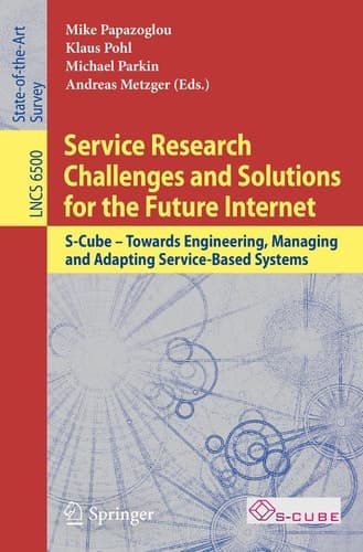 Service Research Challenges and Solutions for the Future Internet S-Cube - Towards Engineering, Managing and Adapting Service-Based Systems