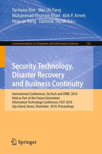 Security Technology, Disaster Recovery and Business Continuity International Conferences, SecTech and DRBC 2010, Held as Part of the Future Generation Information Technology Conference, FGIT 2010, Jeju Island, Korea, December 13-15, 2010. Proceedings