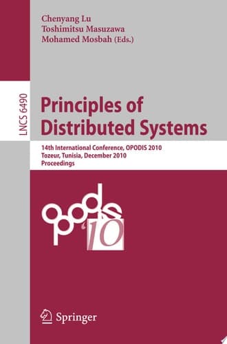Principles of Distributed Systems 14th International Conference, OPODIS 2010, Tozeur, Tunisia, December 14-17, 2010. Proceedings