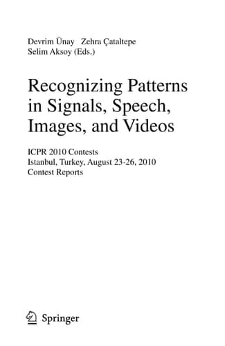 Recognizing Patterns in Signals, Speech, Images, and Videos ICPR 2010 Contents, Istanbul, Turkey, August 23-26, 2010, Contest Reports
