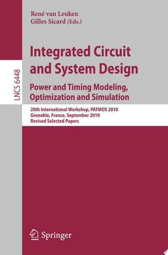 Integrated Circuit and System Design. Power and Timing Modeling, Optimization, and Simulation 20th International Workshop, PATMOS 2010, Grenoble, France, September 7-10, 2010, Revised Selected Papers