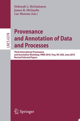 Provenance and Annotation of Data and Process Third International Provenance and Annotation Workshop, Troy, NY, June 15-16, 2010, Revised Selected Papers