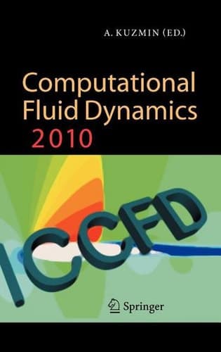 Computational Fluid Dynamics 2010 Proceedings of the Sixth International Conference on Computational Fluid Dynamics, ICCFD6, St Petersburg, Russia, on July 12-16, 2010