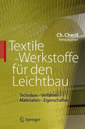 Textile Werkstoffe für den Leichtbau Techniken - Verfahren - Materialien - Eigenschaften