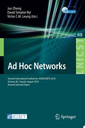 Ad Hoc Networks Second International Conference, ADHOCNETS 2010, Victoria, BC, Canada, August 18-20, 2010, Revised Selected Papers