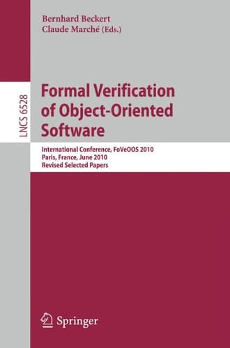 Formal Verification of Object-Oriented Software International Conference, FoVeOOS 2010, Paris, France, June 28-30, 2010, Revised Selected Papers
