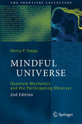 Mindful Universe Quantum Mechanics and the Participating Observer
