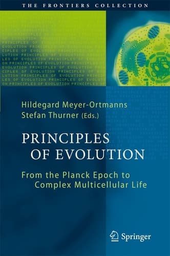 Principles of Evolution From the Planck Epoch to Complex Multicellular Life