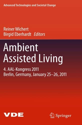 Ambient Assisted Living 4. AAL-Kongress 2011 Berlin, Germany, January 25-26, 2011