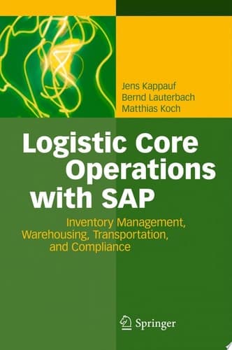 Logistic Core Operations with SAP Inventory Management, Warehousing, Transportation, and Compliance