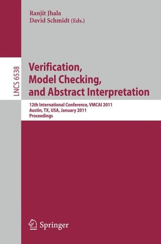 Verification, Model Checking, and Abstract Interpretation 12th International Conference, VMCAI 2011, Austin, TX, USA, January 23-25, 2011 Proceedings