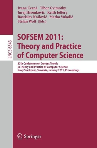 SOFSEM 2011: Theory and Practice of Computer Science 37th Conference on Current Trends in Theory and Practice of Computer Science, Nový Smokovec, Slovakia, January 22-28, 2011. Proceedings