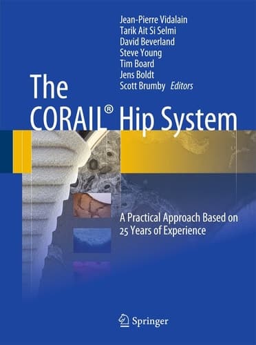The CORAIL® Hip System A Practical Approach Based on 25 Years of Experience