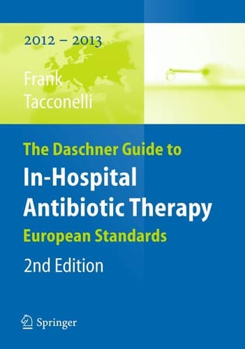 The Daschner Guide to In-Hospital Antibiotic Therapy European Standards