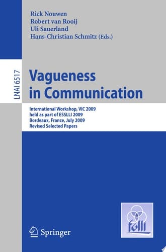 Vagueness in Communication International Workshop, VIC 2009, Held as Part of ESSLLI 2009, Bordeaux, France, July 20-24, 2009. Revised Selected Papers