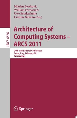 Architecture of Computing Systems - ARCS 2011 24th International Conference, Lake Como, Italy, February 24-25, 2011. Proceedings