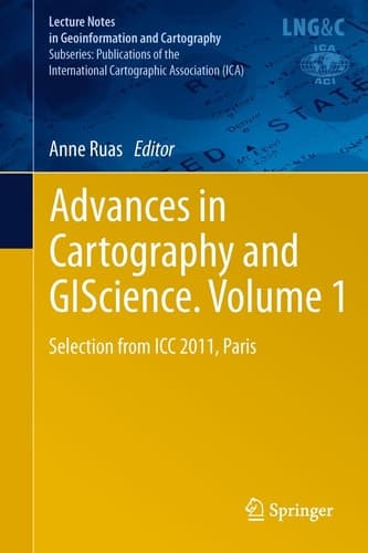 Advances in Cartography and GIScience. Volume 1 Selection from ICC 2011, Paris