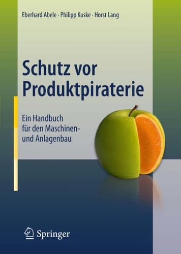 Schutz vor Produktpiraterie Ein Handbuch für den Maschinen- und Anlagenbau