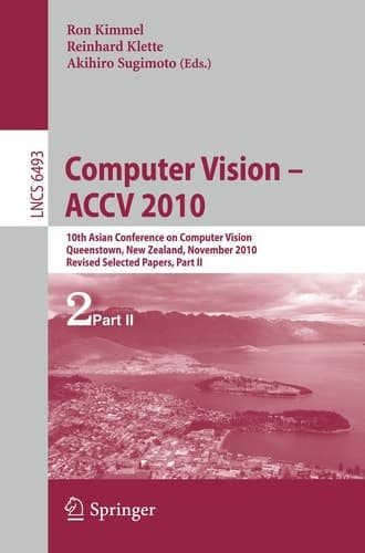 Computer Vision - ACCV 2010 10th Asian Conference on Computer Vision, Queenstown, New Zealand, November 8-12, 2010, Revised Selected Papers
