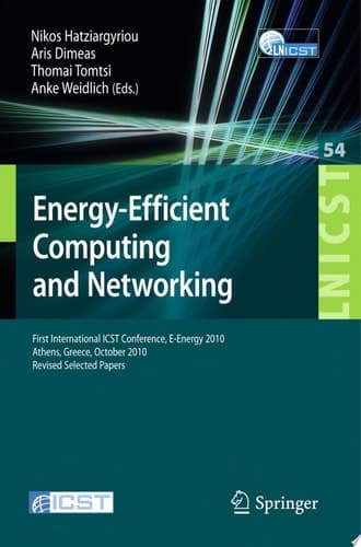 Energy-Efficient Computing and Networking First International Conference, E-Energy 2010, First International ICST Conference, E-Energy 2010 Athens, Greece, October 14-15, 2010 Revised Selected Papers
