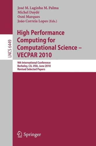 High Performance Computing for Computational Science -- VECPAR 2010 9th International Conference, Berkeley, CA, USA, June 22-25, 2010, Revised, Selected Papers