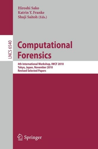 Computational Forensics 4th International Workshop, IWCF 2010 Tokyo, Japan, November 11-12, 2010, Revised Selected Papers