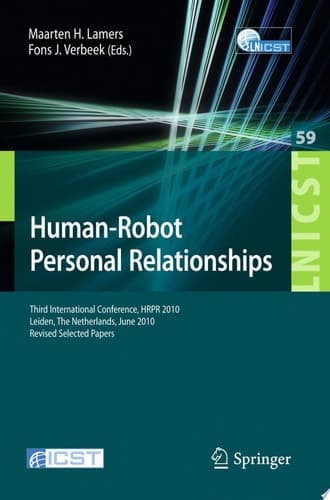 Human-Robot Personal Relationships Third International Conference, HRPR 2010, Leiden, The Netherlands, June 23-24, 2010, Revised Selected Papers