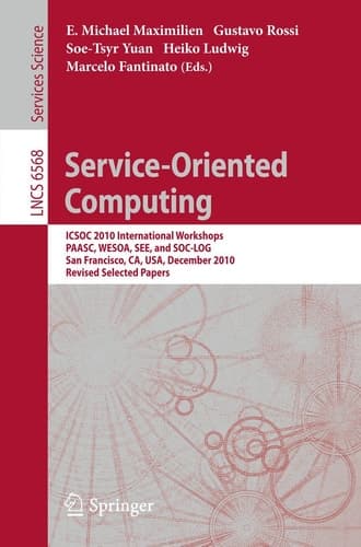 Service-Oriented Computing ICSOC 2010 International Workshops PAASC, WESOA, SEE, and SC-LOG San Francisco, CA, USA, December 7-10, 2010, Revised Selected Papers