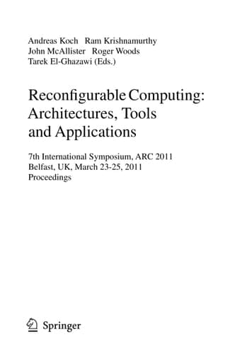 Reconfigurable Computing: Architectures, Tools and Applications 7th International Symposium, ARC 2011, Belfast, UK, March 23-25, 2011, Proceedings