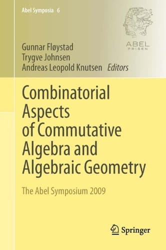 Combinatorial Aspects of Commutative Algebra and Algebraic Geometry The Abel Symposium 2009